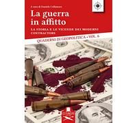 La guerra in affitto. La storia e le vicende dei moderni contractors