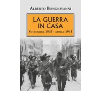 La guerra in casa: Settembre 1943 - aprile 1945 [Paperback] [Feb 17, 2025] Bongi