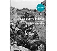 La guerra in città. Evoluzione dell'urban warfare