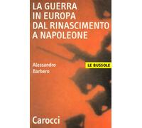 La guerra in Europa dal Rinascimento a Napoleone