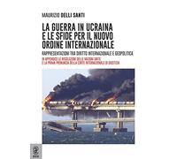 La guerra in Ucraina e le sfide per il nuovo ordine internazionale. Rappresentazioni tra diritto internazionale e geopolitica