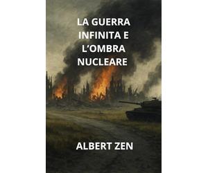 LA GUERRA INFINITA E L'OMBRA NUCLEARE: PER IL DOMINIO DEL MONDO