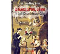 La guerra, la peste, la fame i tre fragelli di dio che tormentarono Carlo V nel 1528
