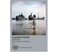 La guerra-mondo (1937-1947) - Aglan A. (cur.); Frank R. (cur.)