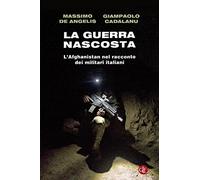 La guerra nascosta. L'Afghanistan nel racconto dei militari italiani