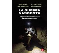 La guerra nascosta. L'Afghanistan nel racconto dei militari italiani - De ...