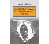 La guerra navale nel Mediterraneo: 1940-1943