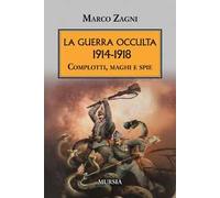 La guerra occulta. 1914-1918. Complotti, maghi e spie