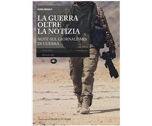 La guerra oltre la notizia. Ediz. illustrata