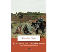 La guerra per il Mezzogiorno. Italiani, borbonici e briganti 1860-1870