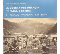Guerra Per Immagini In Val Fassa E Fiemme - Guido Alliney e Maurizio Dellantonio