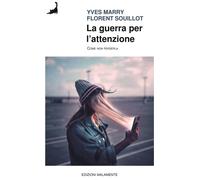 La Guerra Per L' Attenzione Come Non Perderla Marry Souillot Ed Malamente 2026