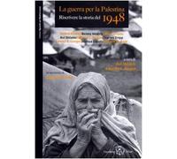 La guerra per la Palestina. Riscrivere la storia del 1948