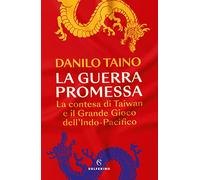 La guerra promessa. La contesa di Taiwan e il grande gioco dell'Indo-Pacifico