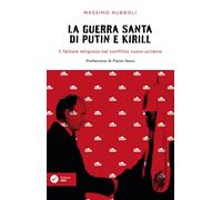 La guerra santa di Putin e Kirill. Il fattore religioso nel conflitto russo-ucraino.