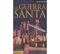 La guerra santa. La formazione dell'idea di crociata nell'Occidente cristiano