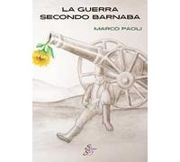 La guerra secondo Barnaba. Ediz. integrale
