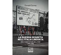 La guerra segreta nell'Italia liberata. Spie e sabotatori dell'Asse 1943-1945