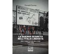 La guerra segreta nell'Italia liberata. Spie e sabotatori dell'Asse 1943-1945