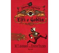 La guerra segreta tra Elfi e Goblin