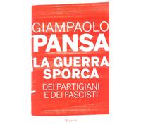 La guerra sporca dei partigiani e dei fascisti