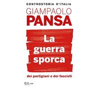 La guerra sporca dei partigiani e dei fascisti
