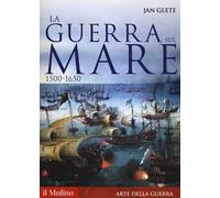 La guerra sul mare. 1500-1650