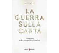 La guerra sulla carta. Il racconto del primo conflitto mondiale - De Leva ...