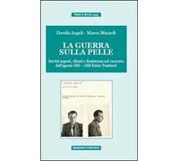 La guerra sulla pelle. Servizi segreti, alleati e Resistenza nel racconto dell'agente ORI-OSS Ennio Tassinari