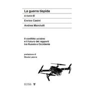 La guerra tiepida. Il conflitto ucraino e il futuro dei rapporti tra Russi...