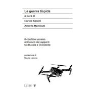 La guerra tiepida. Il conflitto ucraino e il futuro dei rapporti tra Russia e Occidente