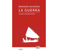 La guerra: Un'analisi antropologica