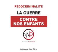 La guerre contre nos enfants: Comprendre, prévenir, dénoncer
