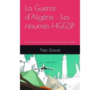 La Guerre d'Algérie : Les résumés HGGSP: Un résumé pour mieux comprendre cette guerre oubliée