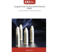 La guerre de 12 jours entre l'Iran et Israël: stratégies, préventions et dynamiques régionales