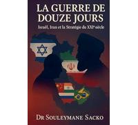 La Guerre de 12 jours - Israël, Iran et la Stratégie du XXI¿ siècle