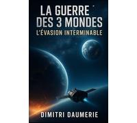 La Guerre des 3 Mondes: L’évasion interminable