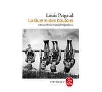 La guerre des boutons: Suivi de Les Petits Gars des Champs et de La vie de Louis Pergaud par Emile Pradel, Louis Pergaud écrivain par Roger Denux