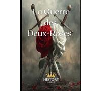 La Guerre des Deux-Roses: 1455-1487
