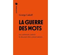 La guerre des mots: Ou comment contrer le discours des conservateurs