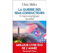 La guerre des semi-conducteurs: L'enjeu stratégique mondial