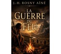 La Guerre du feu: Quand le feu s'éteint, l'humanité vacille