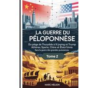 La Guerre du Péloponnèse Tome 2: De Thucydide à Xi Jinping : comprendre le « piège de Thucydide » entre Chine et États-Unis