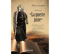 La guerre juste: Etude sur: De Robert de Craon et les Templiers jusqu'à aujourd'hui