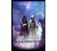 La Guerriera e La Sacerdotessa