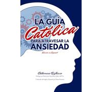La Guía Católica Para Atravesar La Ansiedad