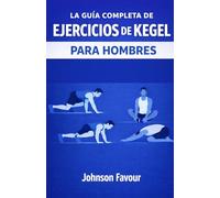 La guía completa de ejercicios de Kegel para hombres