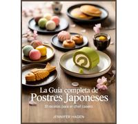 La Guía Completa de Postres Japoneses: 31 Recettes pour le Chef à la Maison