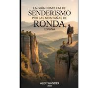 LA GUÍA COMPLETA DE SENDERISMO POR LAS MONTAÑAS DE RONDA, ESPAÑA 2026