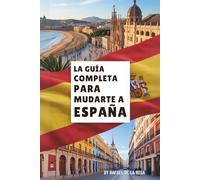 La Guía Completa Para Mudarte A España
